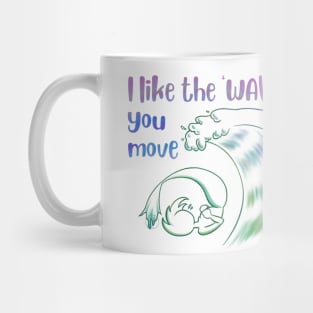 I like the WAVE you move mermaid Mug
